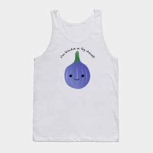 I'm Kinda a Fig Deal Kawaii Fig Tank Top